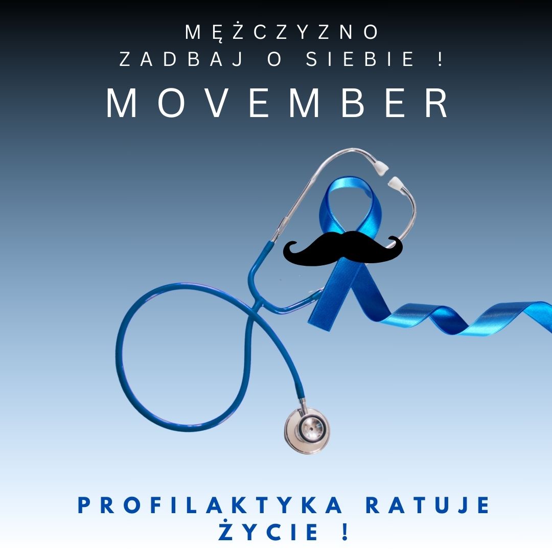 Listopad ! Panowie, dbajcie o siebie – dla siebie, dla rodzin, dla przyjaciół.